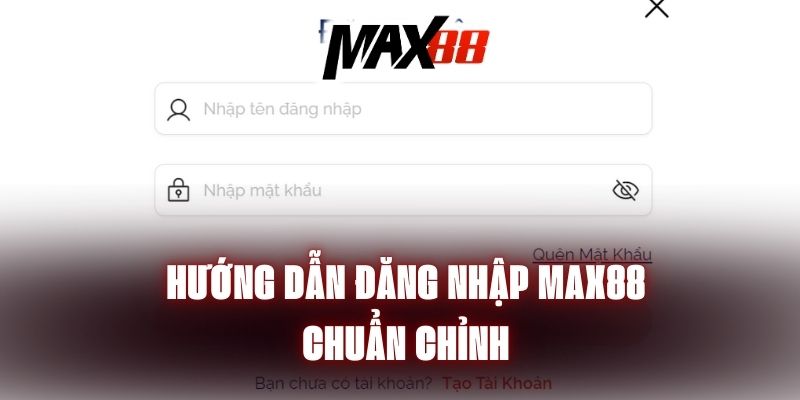  Hướng dẫn đăng nhập Max88 chuẩn chỉnh