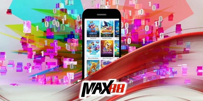 Hướng dẫn tải app Max88 miễn phí với dung lượng thấp