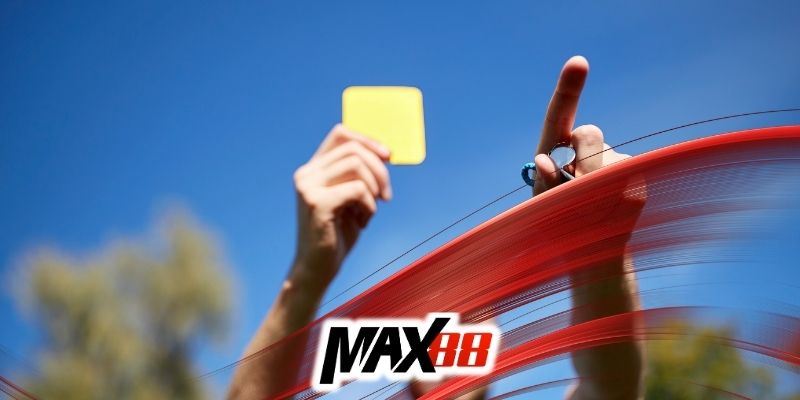 Kèo thẻ vàng Max88 - Giải thích dễ hiểu