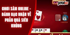 chơi sâm online - Đánh bạc nhận về phần quà siêu khủng