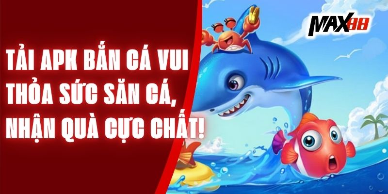 Tải APK Bắn Cá Vui - Thỏa Sức Săn Cá, Nhận Quà Cực Chất!